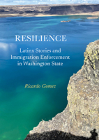Resilience: Latinx Stories and Immigration Enforcement in Washington State 1804412406 Book Cover