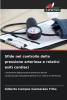 Sfide nel controllo della pressione arteriosa e relativi esiti cardiaci 6209222188 Book Cover