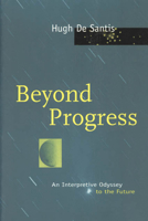 Beyond Progress: An Interpretive Odyssey to the Future 0226142957 Book Cover