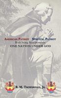 American Patriot / Spiritual Patriot: Both being Requirements: ONE NATION UNDER GOD 1450299180 Book Cover