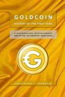 Goldcoin - History of the First Year 1533512833 Book Cover
