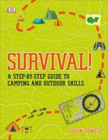 Survival!: A Step-by-Step Guide to Camping and Outdoor Skills 1465481370 Book Cover