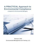 A Practical Approach to Environmental Compliance: A Blueprint for Environmental Managers 1523393548 Book Cover