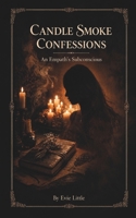 Candle Smoke Confessions: An Empath's Subconscious B0H72W4SLM Book Cover