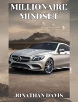 Millionaire Mindset: Unveiling the Blueprint to Millionaire Success B0CQ5LTNWL Book Cover