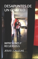 DESAPUNTES DE UN CINEFILO: IMPRESIONES Y RECUERDOS 5 1793312877 Book Cover