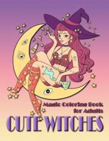 Cute Witches: Magic Coloring Book for Adults 1796516341 Book Cover