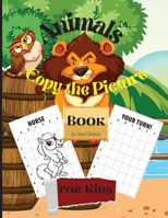 Animals Copy the Picture Book for Kids: Fun How to Draw Animals book for kids@@ 100 pages copy the picture 8.5 x 11 inches paperback 1667160192 Book Cover