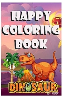 happy coloring book dinosaur: coloring book for kids 4-8 years old B08NF36J6Y Book Cover