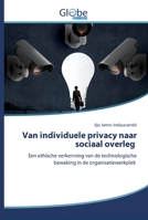 Van individuele privacy naar sociaal overleg 6200510962 Book Cover