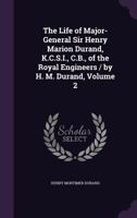 The Life of Major-General Sir Henry Marion Durand of the Royal Engineers; 2 1015183816 Book Cover