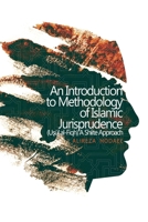 An Introduction to Methodology of Islamic Jurisprudence (Usul al-Fiqh) A Shiite Approach 1911361309 Book Cover