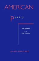 American Poetry: The Puritans Through Walt Whitman 0805784500 Book Cover