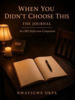 When You Didn’t Choose This: The Journal: A Guided Reflection Journal 1972333011 Book Cover