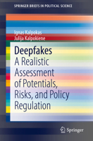 Deepfakes: A Realistic Assessment of Potentials, Risks, and Policy Regulation 3030938018 Book Cover