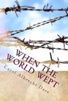 When the World Wept 1491068108 Book Cover