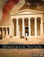 Building a Democratic Nation: A History of the United States 1877 to Present, Volume 2 1465201564 Book Cover