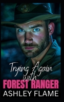 Trying Again with Forest Ranger: A Second Chance Small Town Romance B0D37CKR26 Book Cover