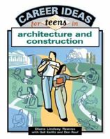 Career Ideas for Teens in Architecture and Construction 0816052891 Book Cover