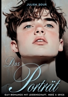 Das Porträt: Gay Romance mit Leidenschaft, Herz und Spice LGBTQ, Dark Romance, Boyslove, Straigt to Gay, Gegensätzliche Charaktere, Age Gap, bisexuell, Schwule Liebesromane (German Edition) 3384501144 Book Cover