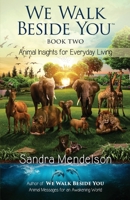 We Walk Beside You: Animal Insights for Everyday Living 099927046X Book Cover