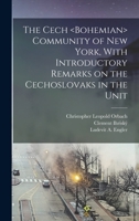 The Cech Community of New York, With Introductory Remarks on the Cechoslovaks in the Unit 035313063X Book Cover