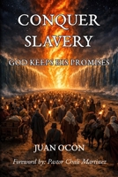 Conquer Slavery: God Keeps His Promises B0GKH8FPP8 Book Cover
