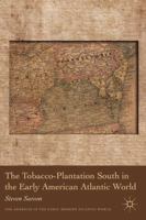 The Tobacco-Plantation South in the Early American Atlantic World 0230111890 Book Cover