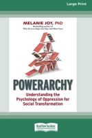 Powerarchy: Understanding the Psychology of Oppression for Social Transformation [Standard Large Print 16 Pt Edition] 036937309X Book Cover