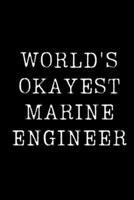 World's Okayest Marine Engineer: Blank Lined Journal For Taking Notes, Journaling, Funny Gift, Gag Gift For Coworker or Family Member 1671165756 Book Cover