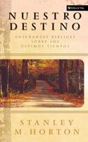 Nuestro Destino: Ensenanzas Biblicas Sobre Los Ultimos Tiempos 0829738681 Book Cover