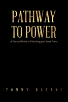 Pathway To Power: A Practical Guide to Unlocking your Inner Power 0595518486 Book Cover