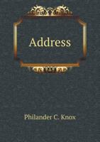 Address of Hon. Philander Chase Knox 114001160X Book Cover