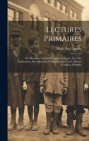 Lectures Primaires: 200 Morceaux Choisis D'auteurs Français, Avec Des Explications, Des Questions Et Des Devoirs. Cours Moyen, Certificat D'études 1022820001 Book Cover