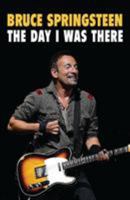 Bruce Springsteen: The Day I Was There 1999592719 Book Cover