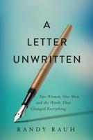 A Letter Unwritten: Two Women, One Man and the Words That Changed Everything B0DR63492X Book Cover