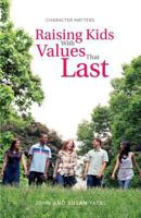 Character Matters!: Raising Kids with Values That Last 0801064104 Book Cover