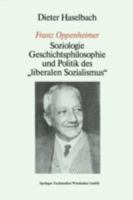 Franz Oppenheimer: Soziologie, Geschichtsphilosophie Und Politik Des "Liberalen Sozialismus" (German Edition) 3810005274 Book Cover
