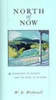 North of Now: A Celebration of Country and the Soon to be Gone 1558216510 Book Cover