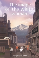 The Image of the White Woman 2957127024 Book Cover