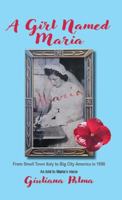 A Girl Named Maria: From Small Town Italy to Big City America in 1950 B0GY82PZ17 Book Cover
