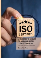 Le management de la qualité par la pratique: Obtenir la certification ISO 9001: 2e édition revue et augmentée (French Edition) 2414824379 Book Cover