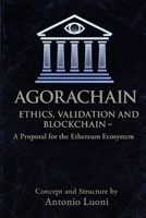 AGORACHAIN: Ethics, Validation and Blockchain: A Proposal for the ETH Ecosystem B0FT3RNDRX Book Cover