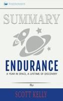 Summary of Endurance: My Year in Space, A Lifetime of Discovery by Scott Kelly 1646151224 Book Cover
