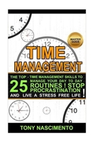 Time Management: The Best 25 Time Management Skills and Tools to improve your productivity. Manage your Day to Day Activities Stress Free and Stop ... Tools, Daily Stress Management Strategies,) 1522909974 Book Cover