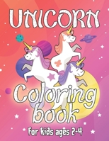 Unicorn Coloring Book for Kids Ages 2-4: Beautiful Unique Unicorns Coloring Book Will Be Interesting for Boys Girls Toddlers 1695618955 Book Cover