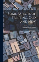 Some Aspects of Printing, Old and New 1013692691 Book Cover