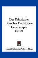 Des Principales Branches De La Race Germanique (1837) 1161054804 Book Cover