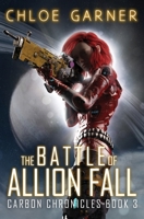 The Battle of Allion Fall (Carbon Chronicles) B0CVTR5JQD Book Cover