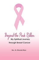 Beyond the Pink Ribbon: My Spiritual Journey through Breast Cancer 0979506042 Book Cover